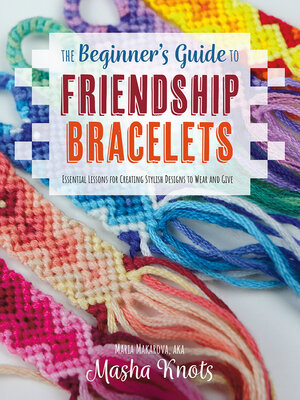 cover image of The Beginner's Guide to Friendship Bracelets